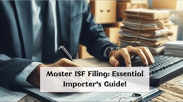 Master ISF Filing: Essential Importer