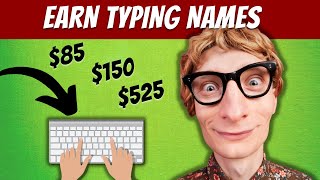 Earn Up To $150 Typing Names (Easy Make Money Online)