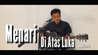 Kau Menari-Nari di atas lukaku ini...!! MENARI DI ATAS LUKA - imam.S ariffin - cover akustik