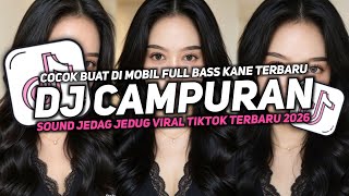 Download lagu DJ CAMPURAN VIRAL TIK TOK TERBARU 2026 FULL BASS JEDAG JEDUG MENGKANE