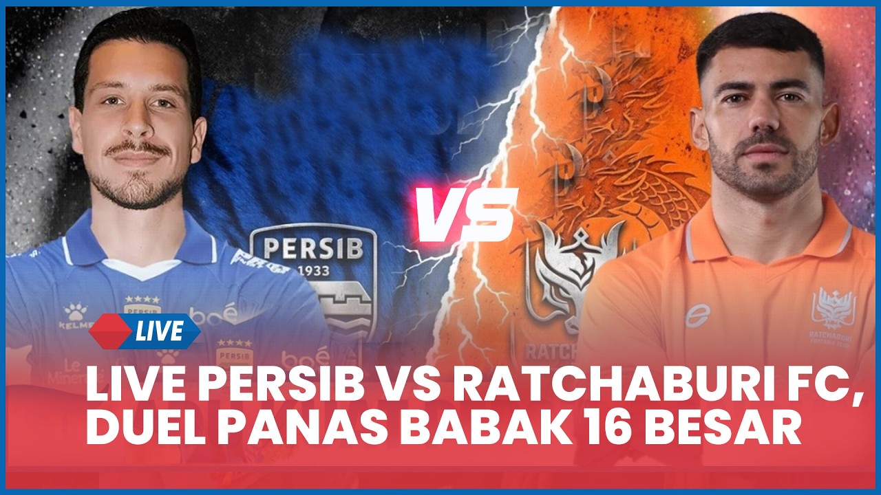🔴 LIVE PERSIB BANDUNG VS RATCHABURI FC, DUEL PANAS BABAK 16 BESAR MALAM INI [LIVE SCORE]
