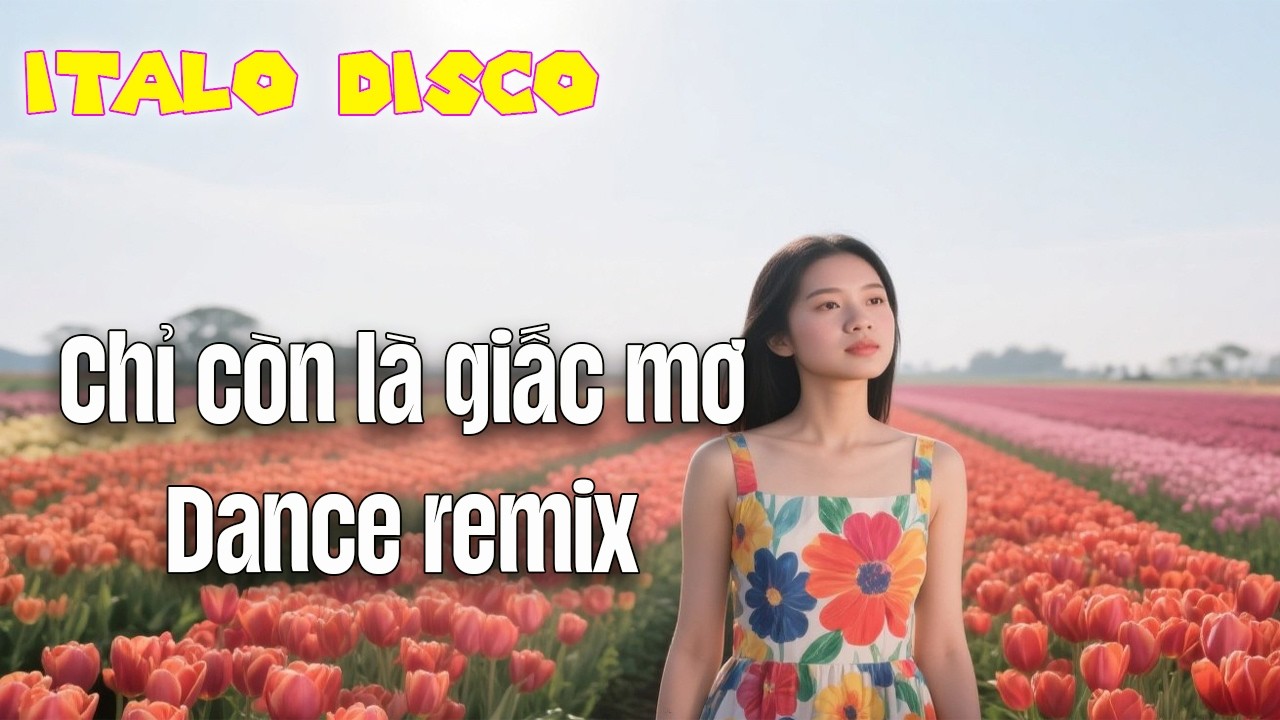 Chỉ còn là giấc mơ Dance Mix, 80s Eurodisco inspired.