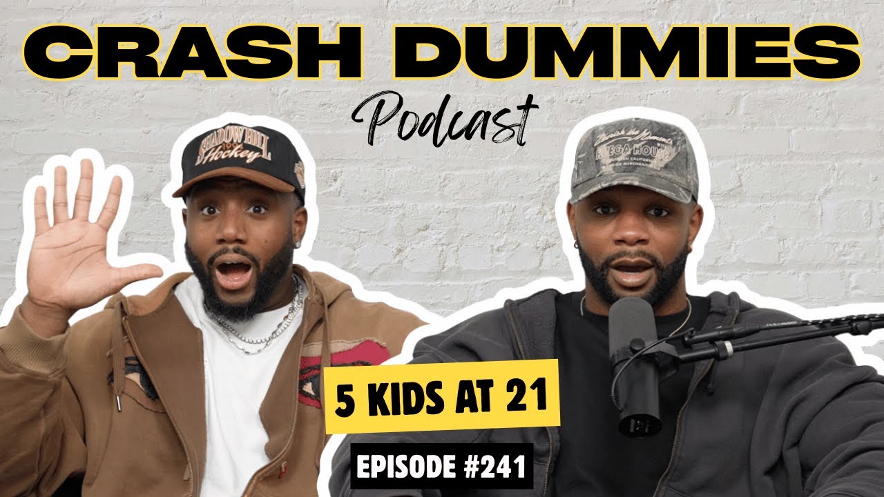 5 kids at 21 | Crash Dummies Podcast Ep. 241