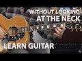 Learn to Play Guitar Without Looking at the Neck
