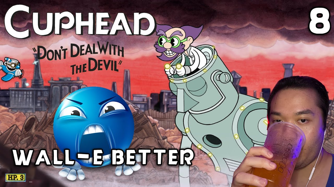 I prefer WELL-E over you Dr. Kahl's Robot | Cuphead #8