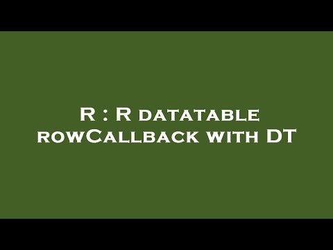 R : R datatable rowCallback with DT