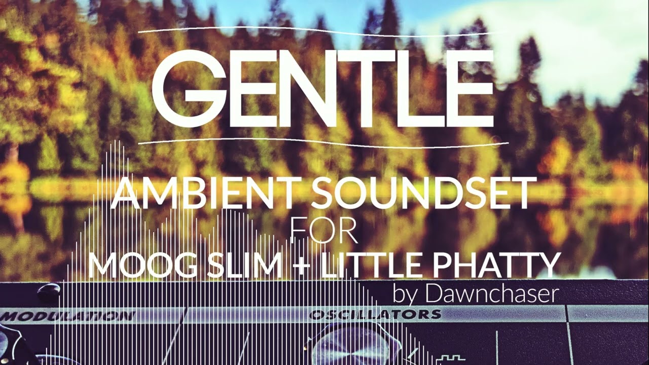 Gentle Ambient Soundset for Moog Slim + Little Phatty - Ambient/Downtempo/Cinematic Patches 2025