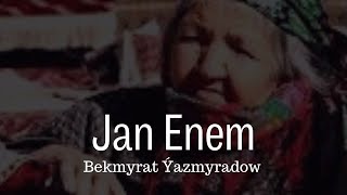 Bekmyrat Yazmyradow - Jan Enem Kabam Enem - Turkmen Halk Aydymlar Audio Song Janly Sesim New