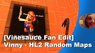 [Vinesauce Fan Edit] Vinny - Half Life 2: Random Maps