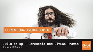 Build me up - CoreMedia und GitLab Praxis