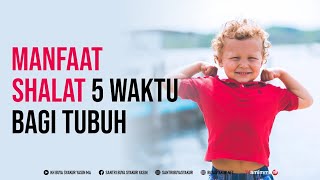 Belum Banyak Diketahui, Ini Manfaat Shalat 5 Waktu Bagi Tubuh - Buya Syakur
