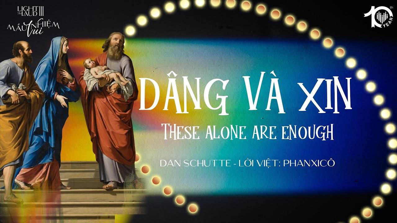 ♪ Dâng Và Xin / These Alone Are Enough (St: Dan Schutte, Lời Việt: Phanxicô) - Lumen Choir