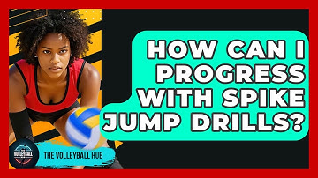 How Can I Progress With Spike Jump Drills? - The Volleyball Hub