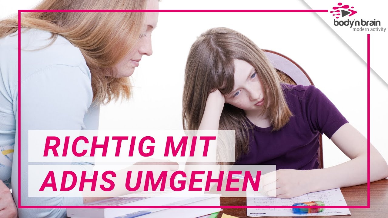 3 Tipps für den richtigen Umgang mit ADHS! | body'n brain