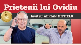 ADRIAN MITITELU, invitat la Prietenii lui Ovidiu » EDIȚIA INTEGRALĂ (episodul 127)