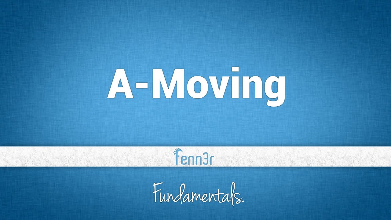 A-Moving - fenn3r's Fundamentals