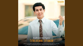 Tushlarimni Sevaman - Asilbek Bo`riyev