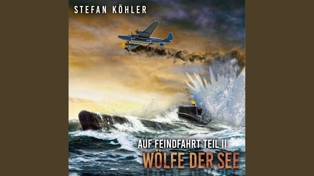Kapitel 154 - Auf Feindfahrt Teil II - Wölfe der See: Zweiter Weltkrieg: Marine-Thriller über...