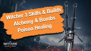 Witcher 3 Skills & Build Guide - Alchemy Combat - Poison Healing 1080p