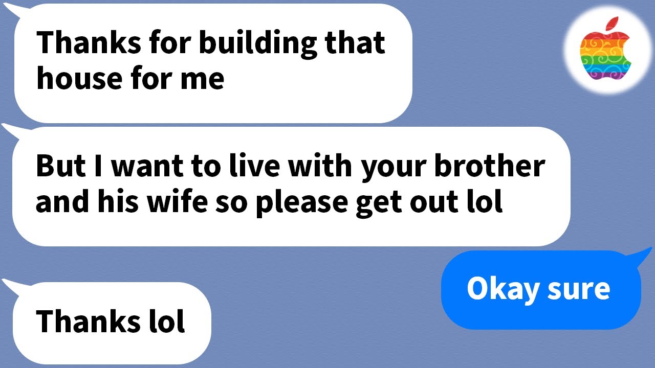 【Apple】 After building a new house for my mom and I, my brother says he wants to move in...