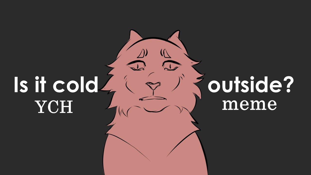 Is it cold outside? [CLOSED] YCH animation meme YouTube