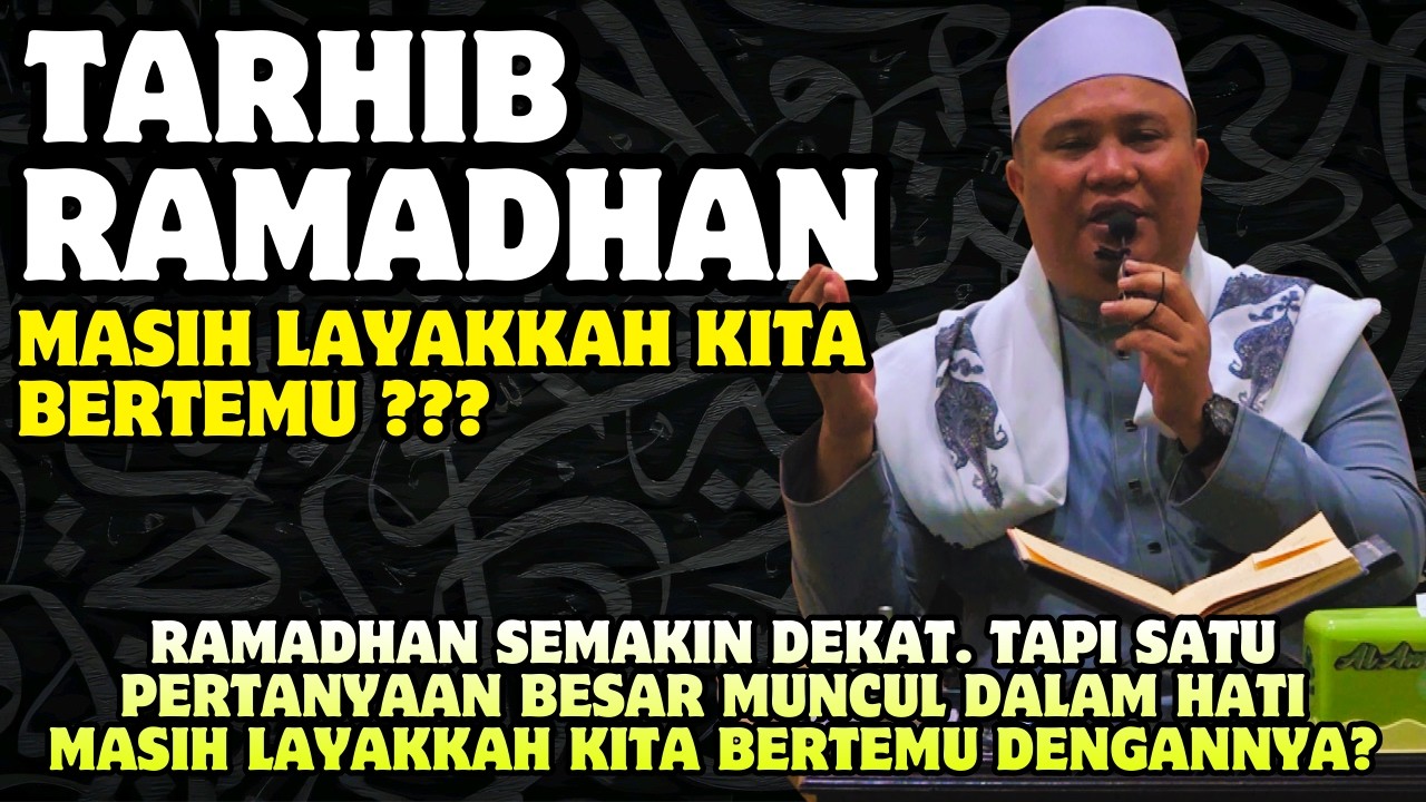 TARHIB RAMADHAN 🔴 Masih Layakkah Kita Bertemu