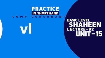 Shorthand Comp Consonant " vl " Unit- 15, Lecture- 82 @Shaheen Shorthand System