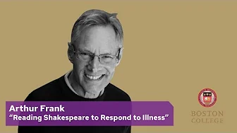 Arthur Frank: “Polyphonic Suffering: Reading Shakespeare to Respond to Illness”