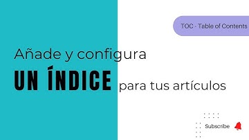 Cómo configurar un índice (Table of  Contents - TOC) para tus artículos en wordpress con plugin.