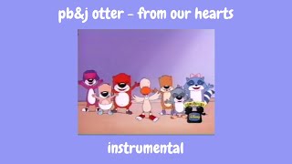 pb&j otter - from our hearts (instrumental version)
