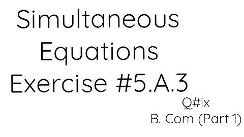 Q#5.A.3(B.Com_Part 1)Business Statistics and Mathematics (BMS)Simultaneous Equations By Substitution
