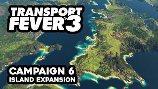 Transport Fever 3 Campaign 6 - Island Expansion