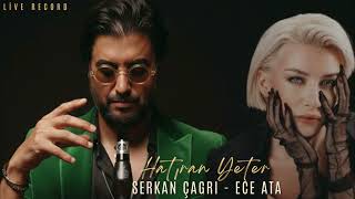 SERKAN ÇAĞRI - ECE ATA ''HATIRAN YETER''