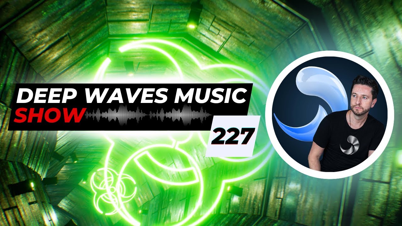 Deep Waves Music SHOW™ 227 © | Best Premier Electronic Dance Music from around the World |