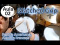 Matched Grip - Pegada Americana, Alemã e Francesa - Aula 02