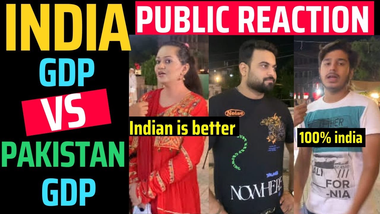 INDIA GDP VS PAKISTAN GDP PEOPLE REACTION COMPARISON VIDEO DOO