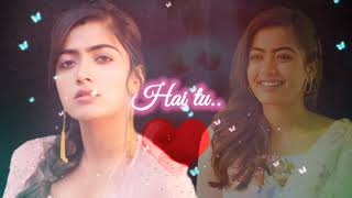 Rashmika Beautiful Love Status Video Or Song ,, Dil Sumbhal Jaa Zara Hindi Song