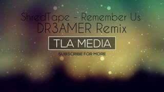 ShredTape - Remember Us (DR3AMER Remix)