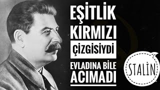 Eşitlik Kırmızı Çizgisiydi. Oğluna Bile Acımadı Stalin