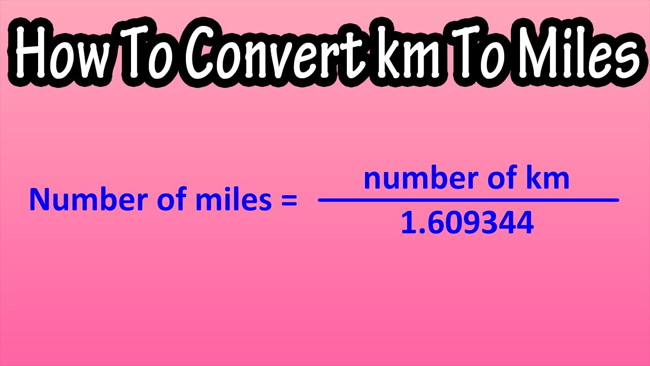 How To Convert Kilometers (km) To Miles - Formula For Kilometers (km