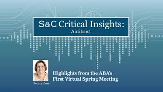 S&C Critical Insights – Highlights from the ABA’s First Virtual Spring Meeting
