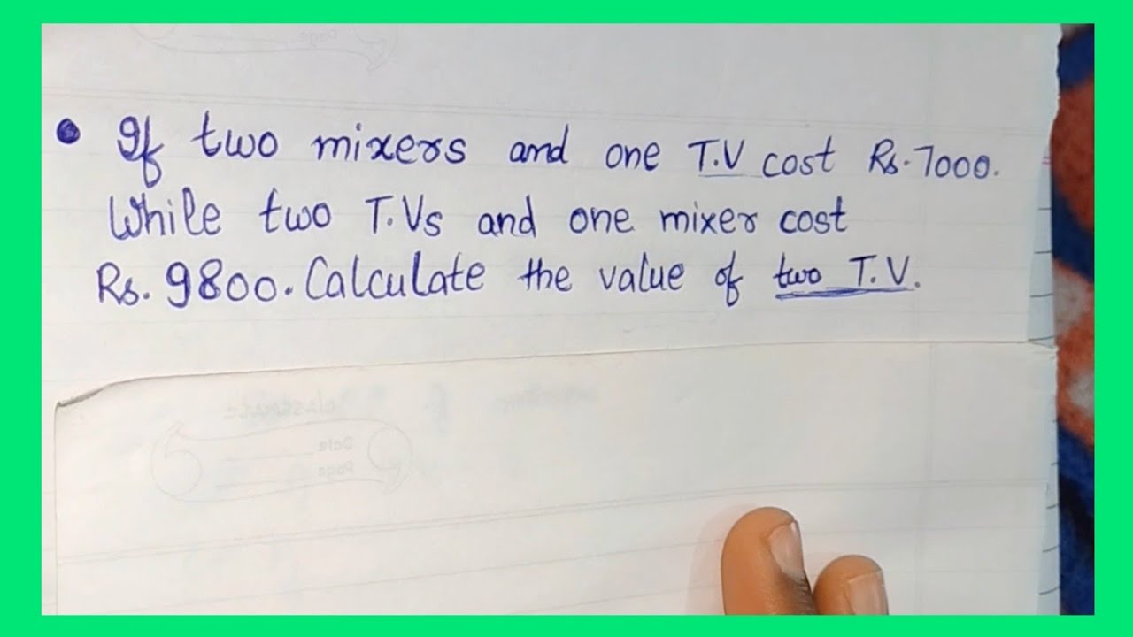 If 2 mixers & 1 T.V cost Rs.7000.While two T.Vs & 1 mixer cost Rs.9800