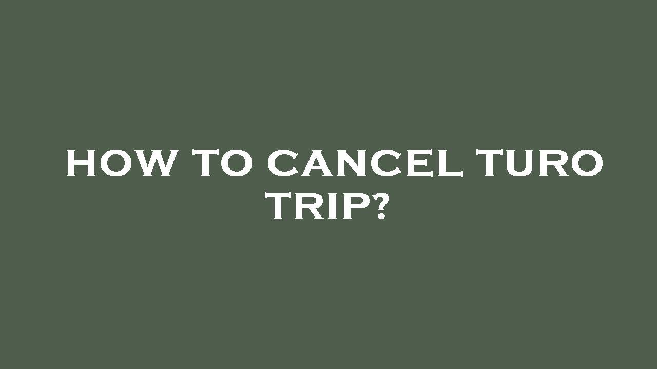 How to cancel turo trip?