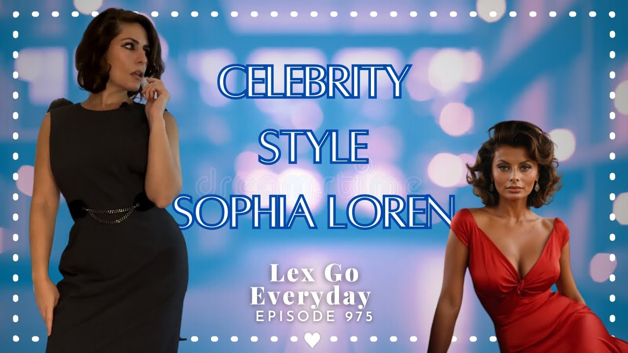 Celebrity Style | Sophia Loren | Modern Day Look Book