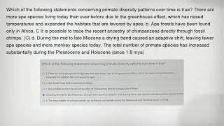 Which of the following statements concerning primate diversity patterns over time is true There are