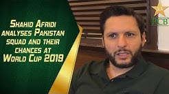 Shahid Afridi analyses Pakistan squad and their chances at World Cup 2019