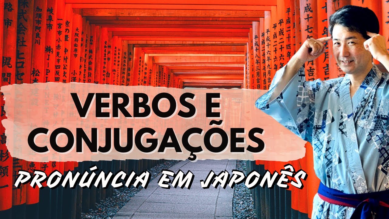 🔴Koji Muto - VERBOS E CONJUGAÇÕES - PRONUNCIA EM JAPONÊS | Aprender Japonês de Vez