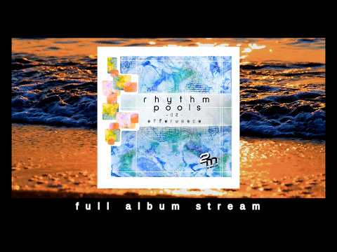 rhythm pools 02 - effervesce (Full Album) (Official Audio)