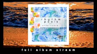 rhythm pools 02 - effervesce (Full Album)