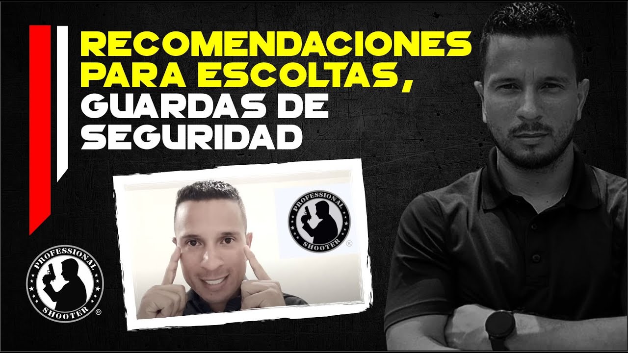 Recomendaciones para escoltas, guardas de seguridad.